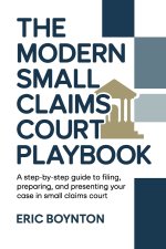 The Modern Small Claims Court Playbook