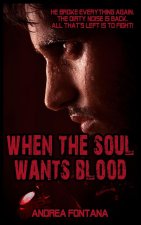 When the soul wants blood