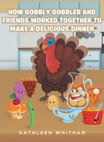 How Gobbly Gobbler and Friends Worked Together to Make a Delicious