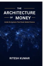 THE ARCHITECTURE OF MONEY