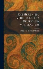 Die Herz - Jesu Verehrung Des Deutschen Mittelalters