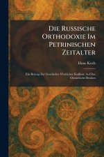 Die Russische Orthodoxie Im Petrinischen Zeitalter