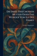 die insel der grossen mutter oder das wunder von ile des dames
