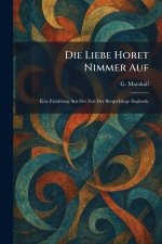 Die Liebe Horet Nimmer Auf