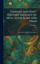 Tertiary and Post-Tertiary Geology of Mull, Loch Aline and Oban
