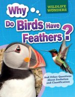 Why Do Birds Have Feathers?: And Other Questions about Evolution and Classification