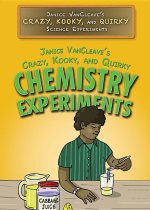 Vancleave, Janice 's Crazy, Kooky, and Quirky Chemistry Experiments