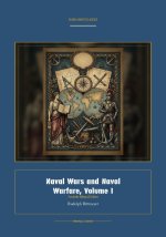 Naval Wars and Naval Warfare, Volume I