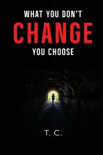 What You Don't Change, You Choose