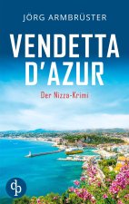 Vendetta d'Azur | Der Nizza Krimi an der südfranzösischen Küste