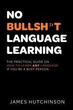No Bullsh*t Language Learning