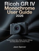 Ricoh GR IV Monochrome User Guide 2026
