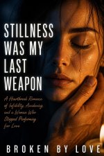 Stillness Was My Last Weapon