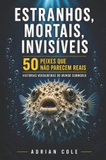 ESTRANHOS, MORTAIS, INVISÍVEIS 50 PEIXES QUE NÃO PARECEM REAIS