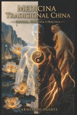 Medicina Tradicional China - Historia, Filosofía y Práctica