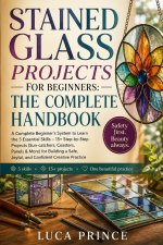 STAINED GLASS PROJECTS FOR BEGINNERS