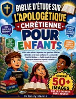 BIBLIE D'ÉTUDE SUR L'APOLOGÉTIQUE CHRÉTIENNE POUR ENFANTS