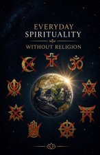 Everyday Spirituality Without Religion