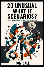 20 Unusual What-If Scenarios
