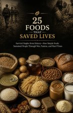 25 Foods That Saved Lives