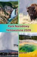Park Narodowy Yellowstone 2026