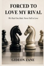 FORCED TO LOVE MY RIVAL