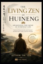 The Living Zen of Huineng Awakening the Mind in Everyday Life