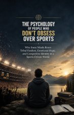 The Psychology of People Who Don't Obsess Over Sports