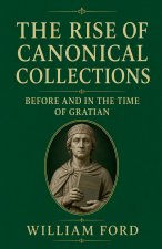 The Rise of Canonical Collections Before and in the Time of Gratian