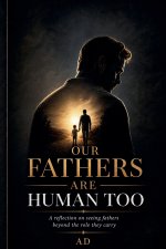 Our Fathers Are Human Too