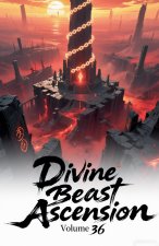 Divine Beast Ascension, Volume 36
