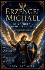 Erzengel Michael - Dein Schutz in unsicheren Zeiten