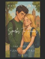 Sparks to Flames - A Fire and Flames Novel