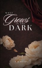 What Grows in the Dark