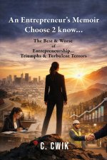 An Entrepreneur's Memoir Choose 2 know...