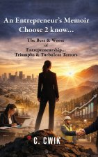 An Entrepreneur's Memoir Choose 2 know...
