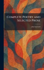 Complete Poetry and Selected Prose