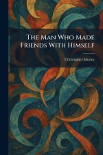 The Man Who Made Friends With Himself