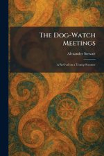 The Dog-Watch Meetings