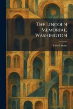 The Lincoln Memorial, Washington