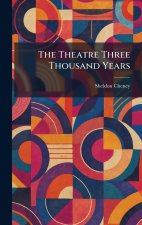 The Theatre Three Thousand Years