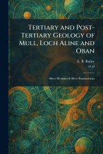 Tertiary and Post-Tertiary Geology of Mull, Loch Aline and Oban