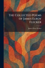 The Collected Poems of James Elroy Flecker