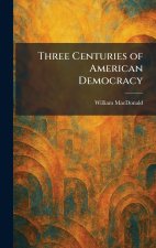 Three Centuries of American Democracy