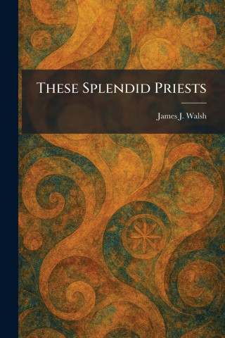 These Splendid Priests