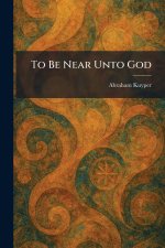 To Be Near Unto God