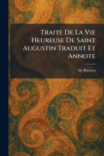 Traite De La Vie Heureuse De Saint Augustin Traduit Et Annote