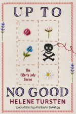 Up to No Good: The Complete Elderly Lady Stories