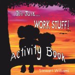 It's Just Work Stuff - Activity Book