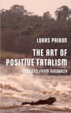 The Art of Positive Fatalism